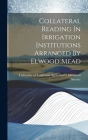 Collateral Reading In Irrigation Institutions Arranged By Elwood Mead By University of California Agricultural (Created by) Cover Image