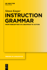 Instruction Grammar (Trends in Linguistics. Studies and Monographs [Tilsm] #293) By Simon Kasper Cover Image