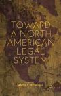 Toward a North American Legal System By J. McHugh (Editor) Cover Image