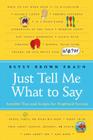 Just Tell Me What to Say: Sensible Tips and Scripts for Perplexed Parents Cover Image