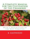 A Complete Manual for the Cultivation of the Cranberry: With a Description of the Best Varieties Cover Image
