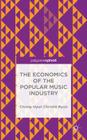 The Economics of the Popular Music Industry: Modelling from Microeconomic Theory and Industrial Organization By C. Byun Cover Image