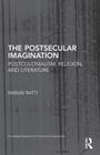 The Postsecular Imagination: Postcolonialism, Religion, and Literature (Routledge Research in Postcolonial Literatures) Cover Image