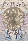 Thwarted Queen - Deluxe Hardcover Edition By Cynthia Sally Haggard, Melissa Stevens Illustrated Author (Cover Design by) Cover Image