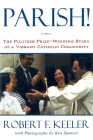 Parish!: The Pulitzer Prize-Winning Story of One Vibrant Catholic Community By Robert F. Keeler, Ken Spencer (By (photographer)) Cover Image