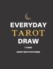 Everyday Tarot Draw 1 card diary with pictures. Pictures of Rider White tarot to help you interpret daily draw. Plenty of space - 8.5' x 11' glossy co By Regina Falange Cover Image