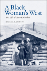 A Black Woman's West: The Life of Rose B. Gordon By Michael K. Johnson Cover Image