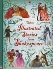 Illustrated Stories from Shakespeare By Rosie Dickins (Retold by) Cover Image