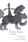 Chinese Shadow Theatre: History, Popular Religion, and Women Warriors By Fan Pen Li Chen, Fan Pen Li Chen Cover Image