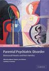 Parental Psychiatric Disorder: Distressed Parents and Their Families Cover Image