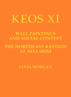 Wall Paintings and Social Context: The Northeast Bastion at Ayia Irini (Keos) By Lyvia Morgan Cover Image