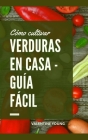 Cómo cultivar verduras en casa - Guía fácil Cover Image