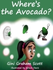 Where's the Avocado? By Gini Graham Scott, Allison Davis (Illustrator) Cover Image