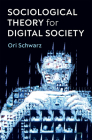 Sociological Theory for Digital Society: The Codes That Bind Us Together Cover Image