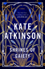 Shrines of Gaiety: A Novel By Kate Atkinson Cover Image