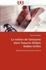 La notion de fantasme dans l''oeuvre d''alain robbe-grillet (Omn.Univ.Europ.) By Demangeot-F Cover Image
