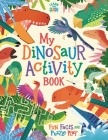 My Dinosaur Activity Book: Fun Facts and Puzzle Play (Learn and Play) By Dougal Dixon Cover Image
