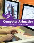 Computer Animation: Telling Stories with Digital Art (Eye on Art) By Tanya Dellaccio Cover Image
