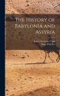 The History of Babylonia and Assyria Cover Image