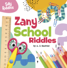 Zany School Riddles By A. J. Sautter Cover Image