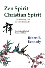 Zen Spirit, Christian Spirit: Revised and Updated Second Edition By Robert Kennedy Cover Image