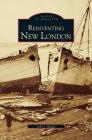 Reinventing New London By John J. Ruddy Cover Image