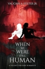 When We Were Still Human Cover Image