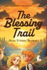 The Blessing Trail: Stories to Warm the Heart Cover Image