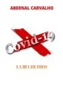 Covid 19 - La ira de Dios: Cumplimiento de profecías By Abdenal Carvalho Cover Image