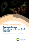 Supramolecular Chemistry in Biomedical Imaging By Stephen Faulkner (Editor), Thorfinnur Gunnlaugsson (Editor), Gearoid O. Maille (Editor) Cover Image