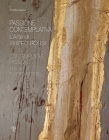 Passione Contemplativa / Contemplative Passion: L'Arte Di Filippo Rossi / The Art of Filippo Rossi By Timothy Christopher Verdon Cover Image