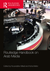 Routledge Handbook on Arab Media By Noureddine Miladi (Editor), Noha Mellor (Editor) Cover Image