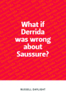 What If Derrida Was Wrong about Saussure? By Russell Daylight Cover Image