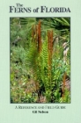 The Ferns of Florida: A Reference and Field Guide (Reference and Field Guides) By Gil Nelson Cover Image
