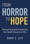From Horror to Hope: Recognizing and Preventing the Health Impacts of War Cover Image