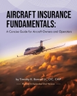 Aircraft Insurance Fundamentals: A Concise Guide for Aircraft Owners and Operators: Revised and Expanded 2nd Version Cover Image