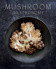 Mushroom Gastronomy By Krista Towns Cover Image