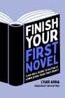 Finish Your First Novel: A No-Bull Guide to Actually Completing Your First Draft By Char Ana Cover Image