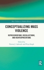Conceptualizing Mass Violence: Representations, Recollections, and Reinterpretations Cover Image