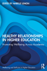 Healthy Relationships in Higher Education: Promoting Wellbeing Across Academia Cover Image