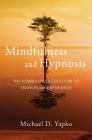 Mindfulness and Hypnosis: The Power of Suggestion to Transform Experience By Michael D. Yapko Cover Image