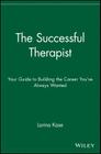 The Successful Therapist: Your Guide to Building the Career You've Always Wanted By Larina Kase Cover Image