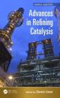 Advances in Refining Catalysis (Chemical Industries) By Deniz Uner (Editor) Cover Image