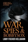 War, Spies, and Bobby Sox: Stories About World War Two At Home By Libby Fischer Hellmann Cover Image