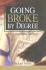 Going Broke by Degree: Why College Costs Too Much By Richard Vedder Cover Image