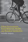 Urban Environment, Travel Behavior, Health, and Resident Satisfaction By Anzhelika Antipova Cover Image