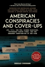 American Conspiracies and Cover-ups: JFK, 9/11, the Fed, Rigged Elections, Suppressed Cancer Cures, and the Greatest Conspiracies of Our Time By Douglas Cirignano Cover Image