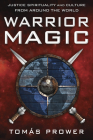 Warrior Magic: Justice Spirituality and Culture from Around the World By Tomás Prower Cover Image