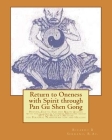 Return to Oneness with Spirit through Pan Gu Shen Gong: Heaven, Earth, Sun and Moon Qigong with the Classical Chinese Medicine based EFT Qi-Healer's M By Ricardo B. Serrano Cover Image