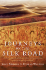 Journeys on the Silk Road: A Desert Explorer, Buddha's Secret Library, and the Unearthing of the World's Oldest Printed Book By Joyce Morgan, Conrad Walters Cover Image